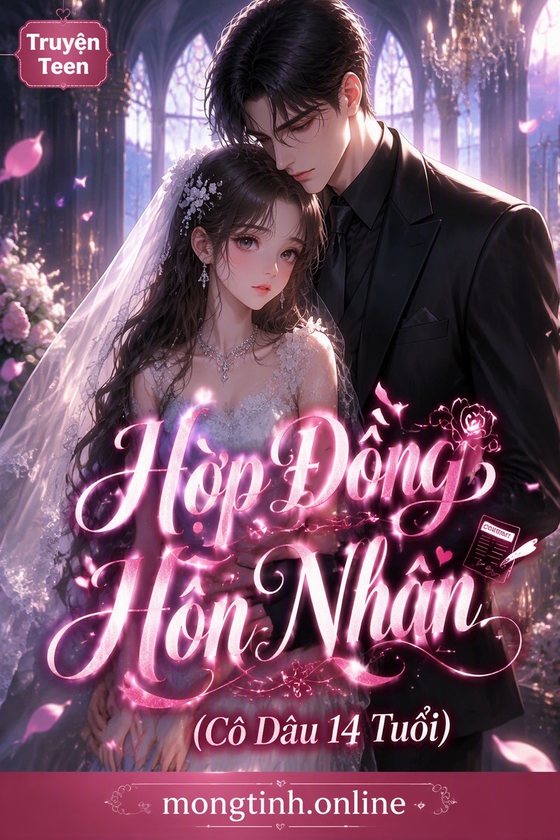 Hợp Đồng Hôn Nhân (Cô Dâu 14 Tuổi)