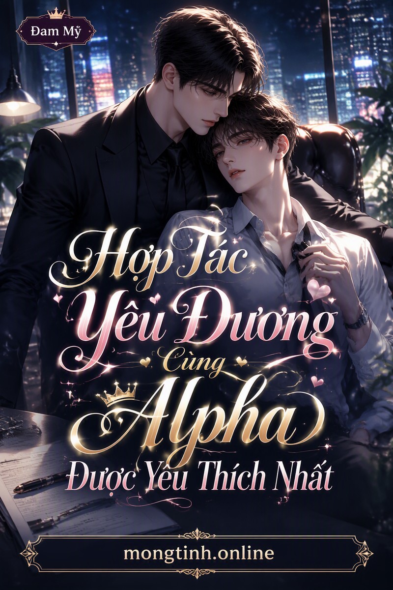 Hợp Tác Yêu Đương Cùng Alpha Được Yêu Thích Nhất