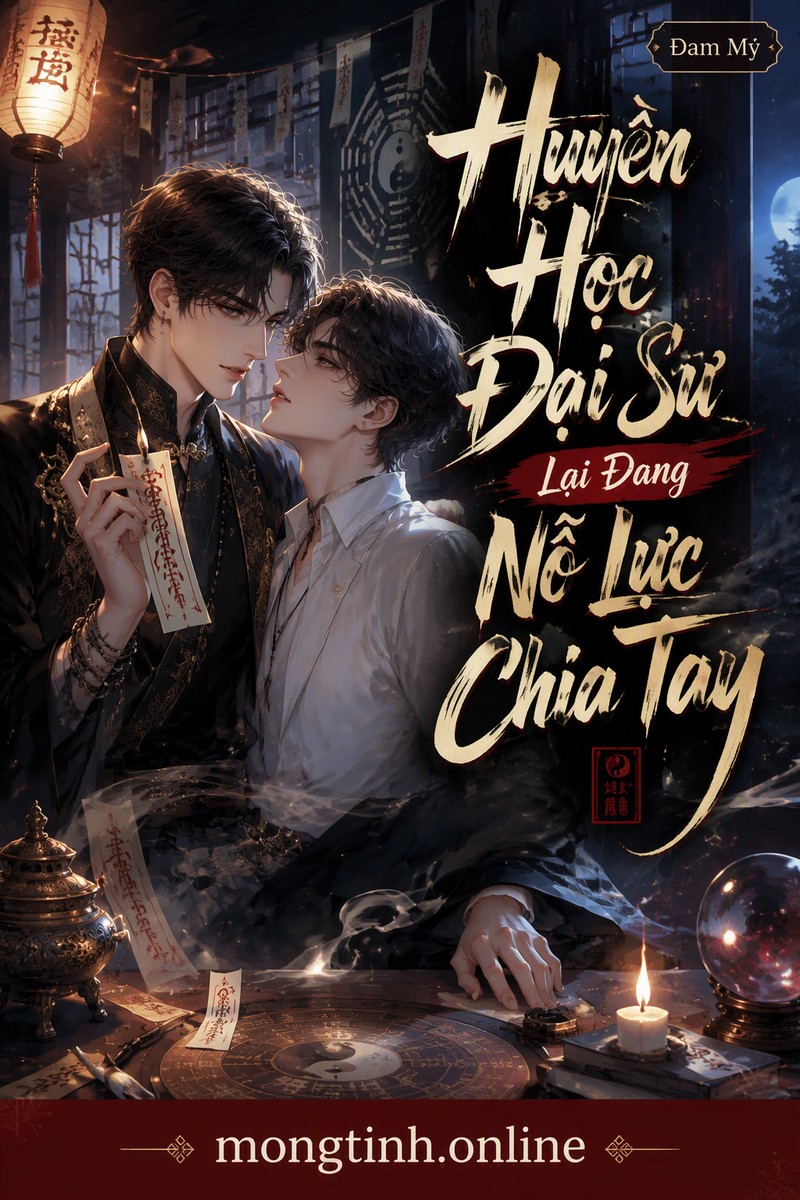 Huyền Học Đại Sư Lại Đang Nỗ Lực Chia Tay