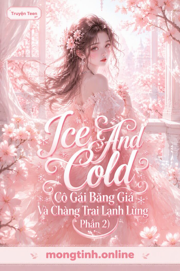 Ice And Cold (Cô Gái Băng Giá Và Chàng Trai Lạnh Lùng Phần 2)