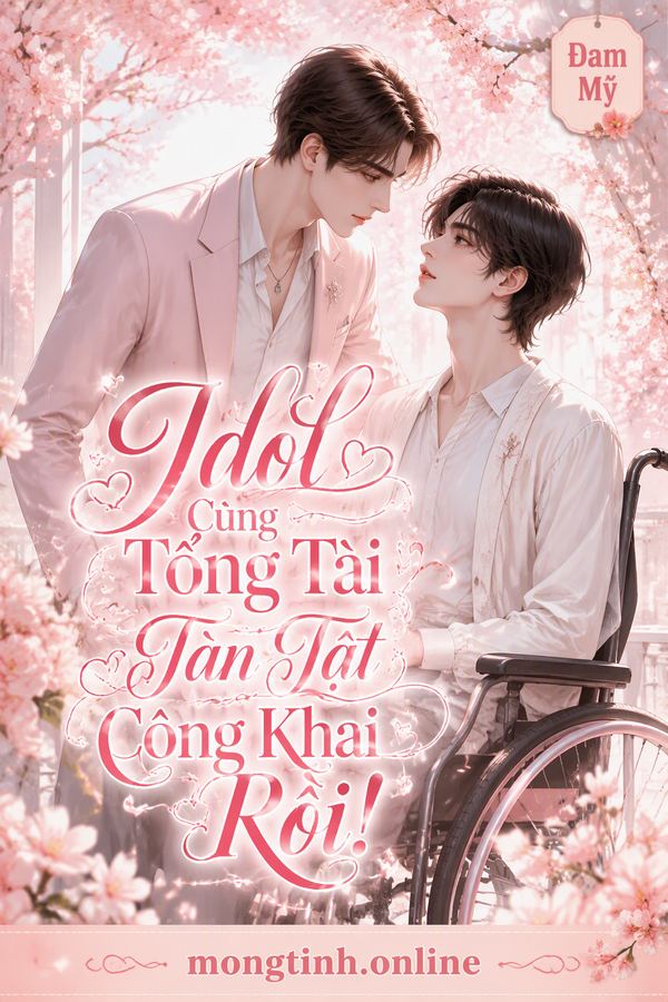 Idol Cùng Tổng Tài Tàn Tật Công Khai Rồi!
