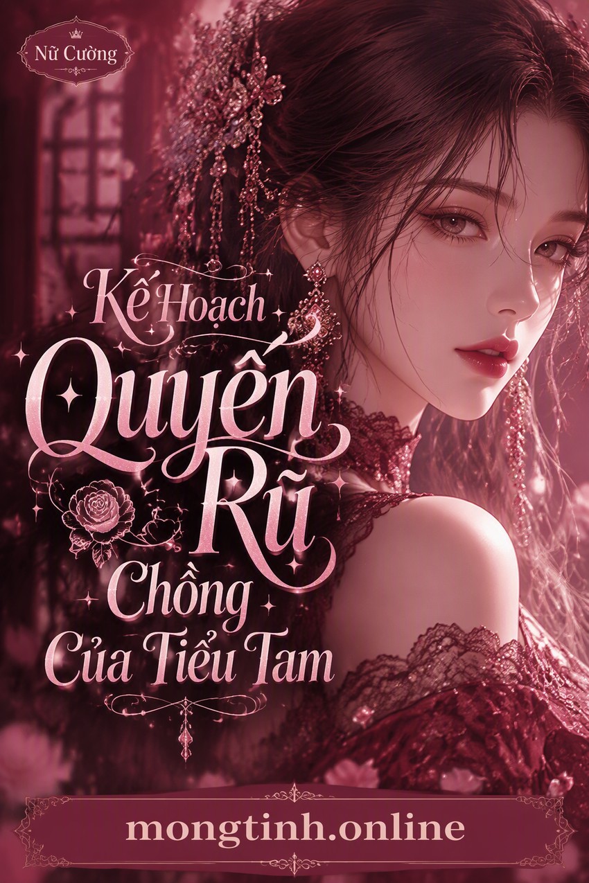 Kế Hoạch Quyến Rũ Chồng Của Tiểu Tam