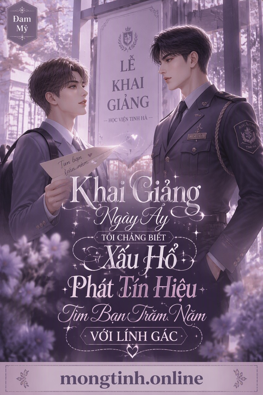 Khai Giảng Ngày Ấy Tôi Chẳng Biết Xấu Hổ Phát Tín Hiệu Tìm Bạn Trăm Năm Với Lính Gác