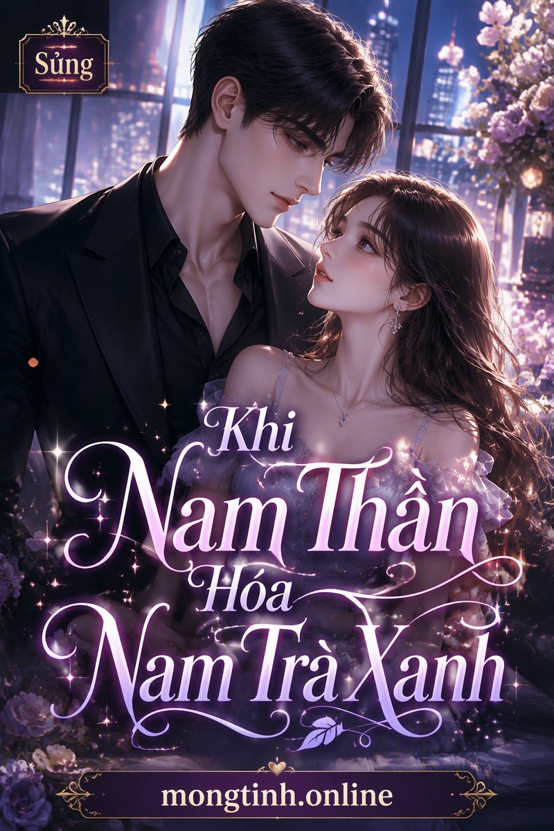Khi Nam Thần Hóa Nam Trà Xanh
