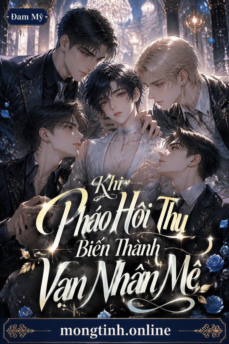 Khi Pháo Hôi Thụ Biến Thành Vạn Nhân Mê