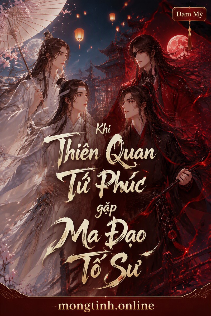 Khi Thiên Quan Tứ Phúc gặp Ma Đạo Tổ Sư