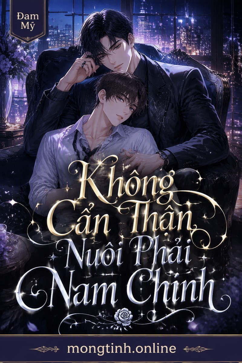 Không Cẩn Thận Nuôi Phải Nam Chính