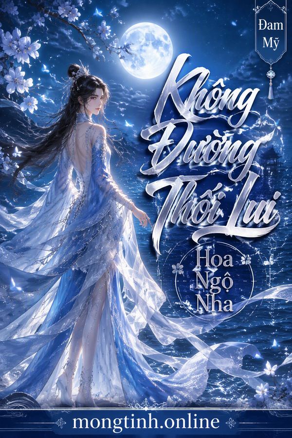 Không Đường Thối Lui – Hoa Ngộ Nha