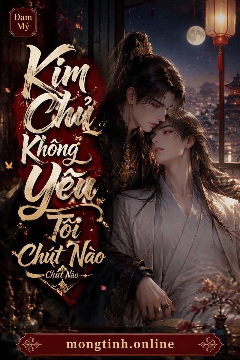 Kim Chủ Không Yêu Tôi Chút Nào