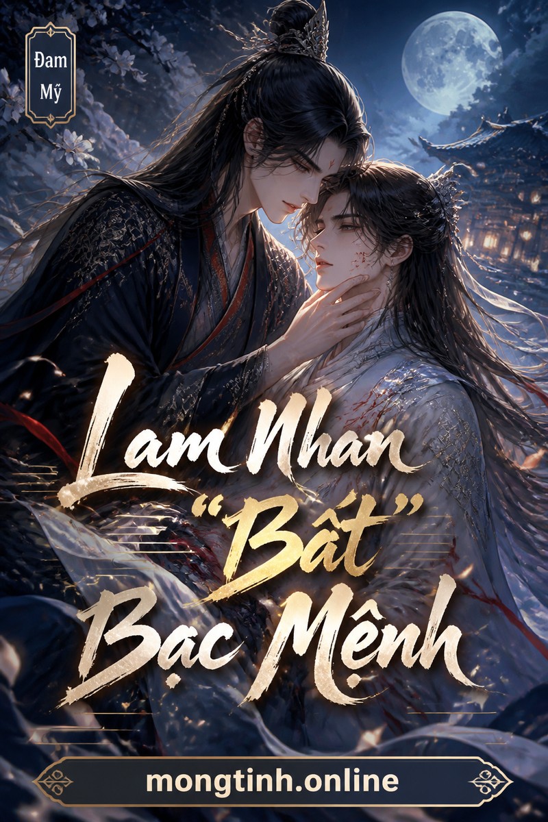 Lam Nhan “Bất” Bạc Mệnh