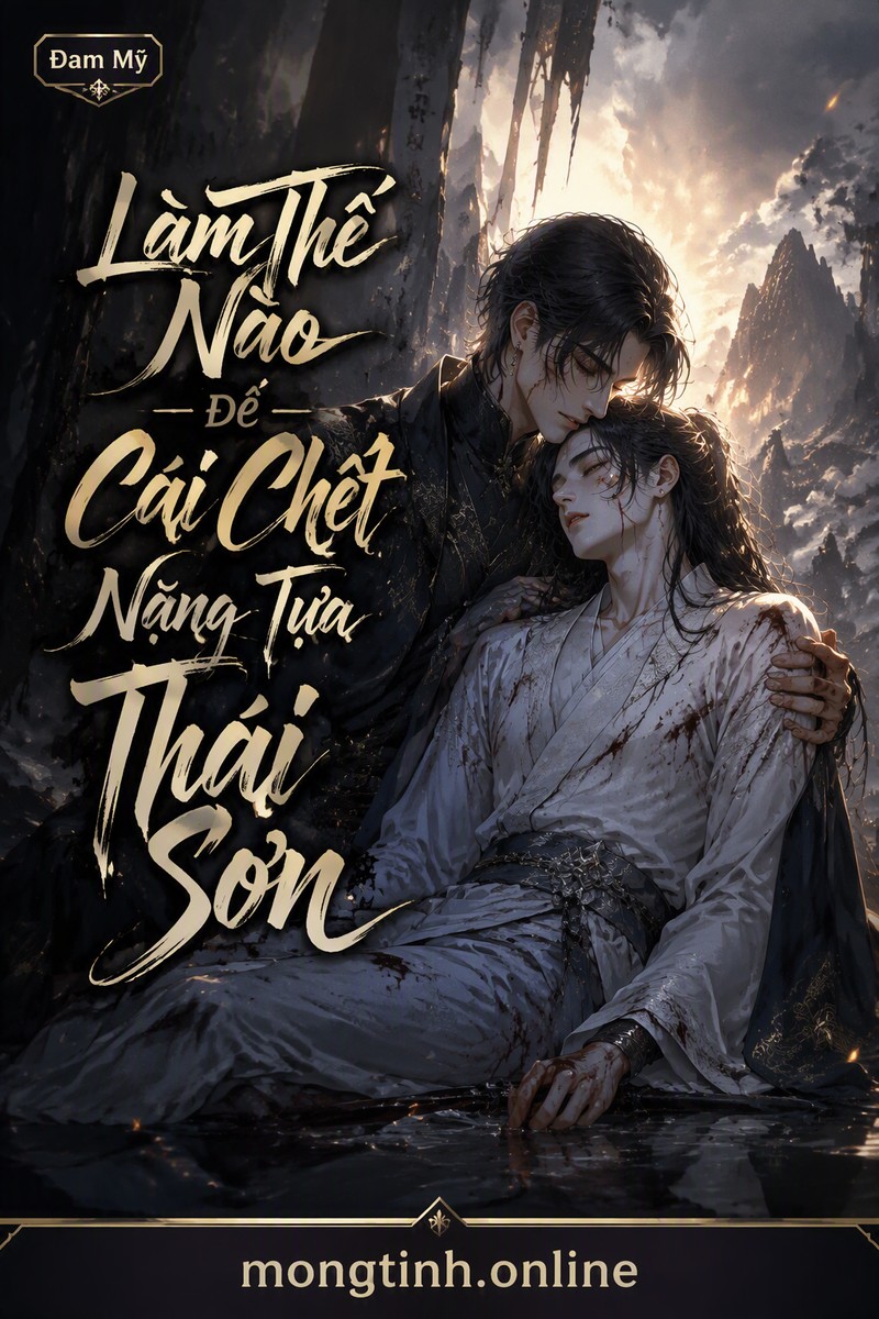 Làm Thế Nào Để Cái Chết Nặng Tựa Thái Sơn