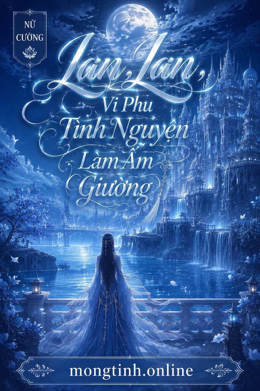 Lan Lan, Vi Phu Tình Nguyện Làm Ấm Giường