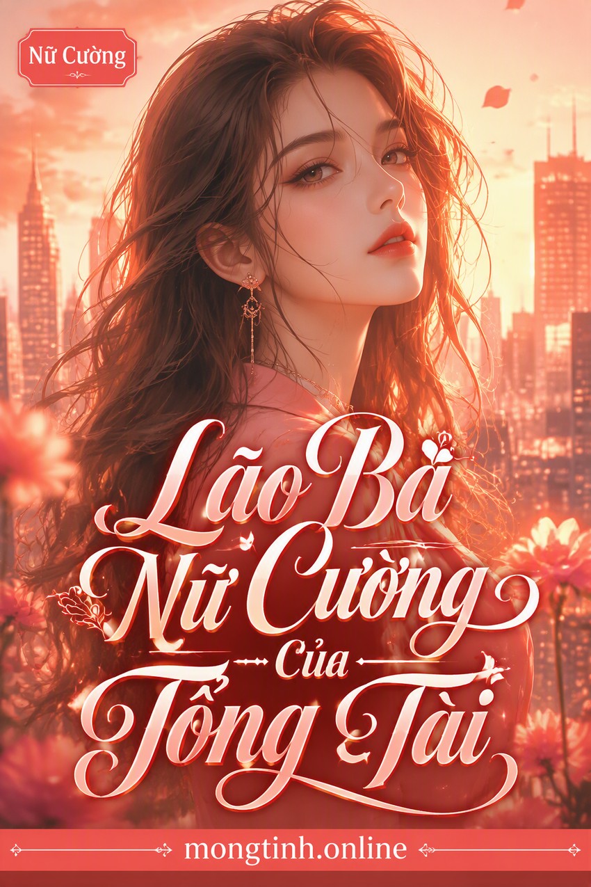 Lão Bà Nữ Cường Của Tổng Tài