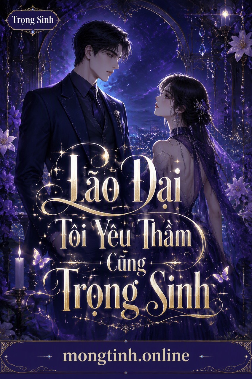 Lão Đại Tôi Yêu Thầm Cũng Trọng Sinh