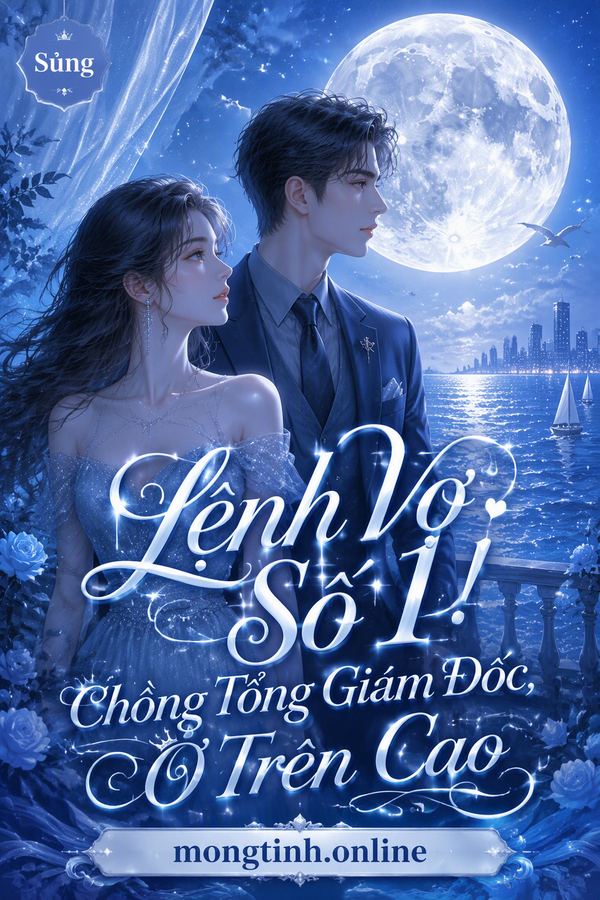 Lệnh Vợ Số 1! Chồng Tổng Giám Đốc, Ở Trên Cao