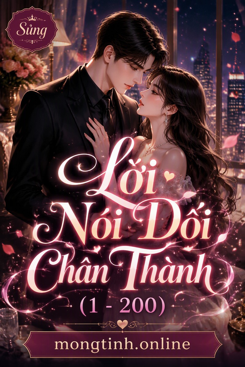 Lời Nói Dối Chân Thành (1 - 200)