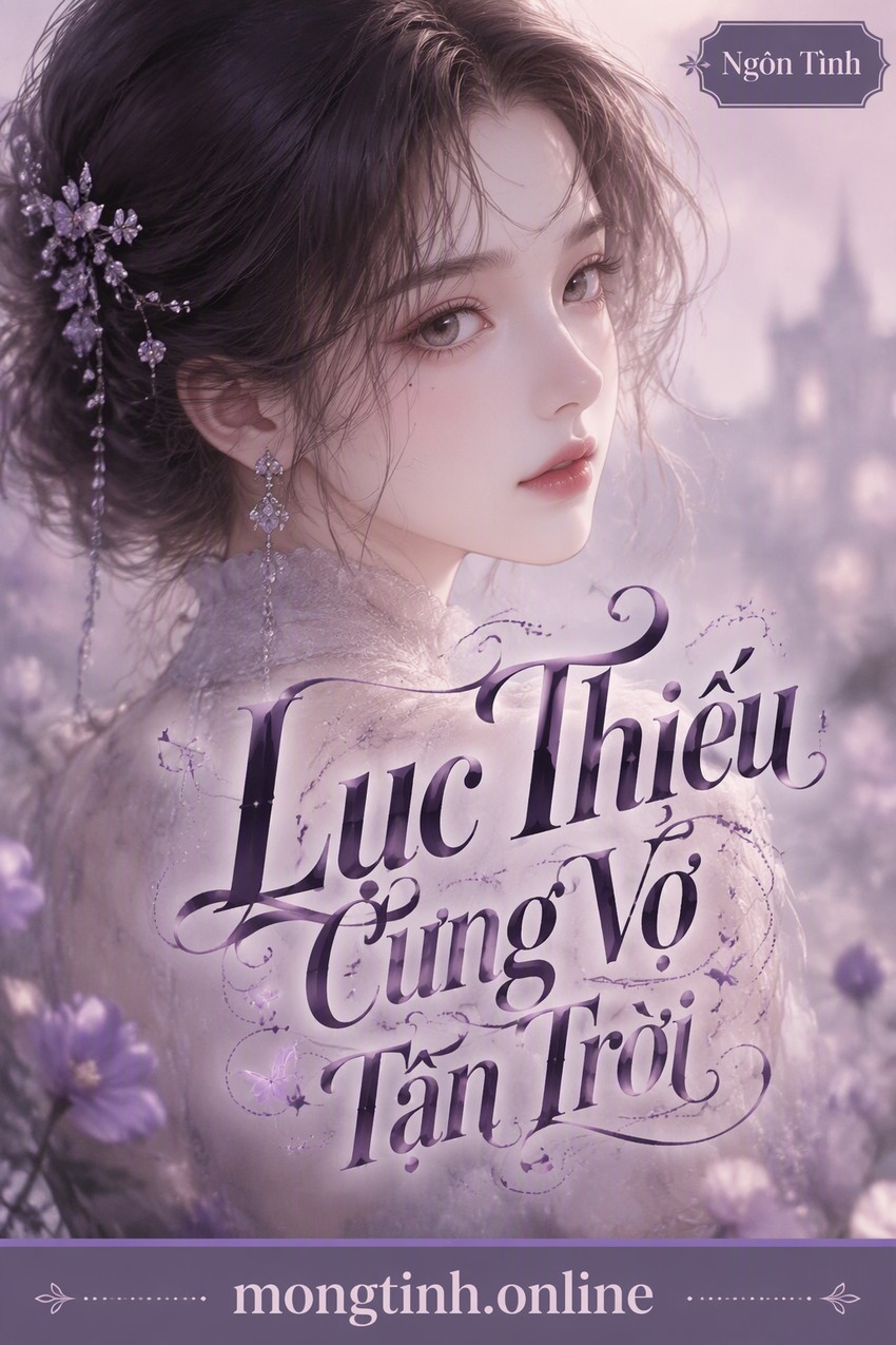 Lục Thiếu Cưng Vợ Tận Trời