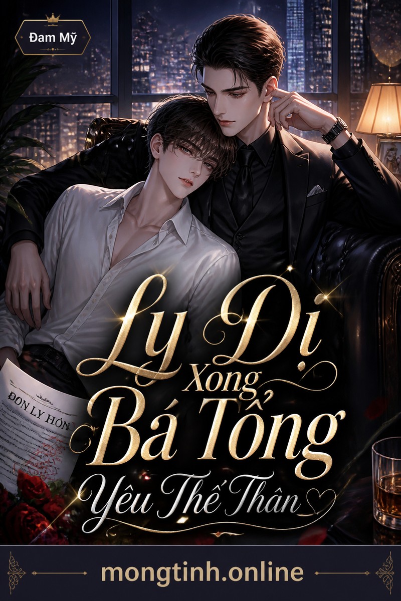 Ly Dị Xong Bá Tổng Yêu Thế Thân