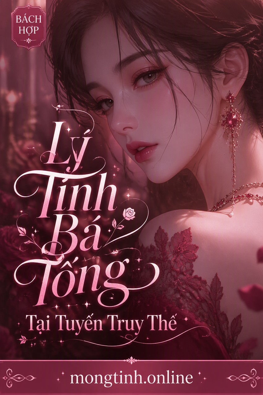 Lý Tính Bá Tổng Tại Tuyến Truy Thê