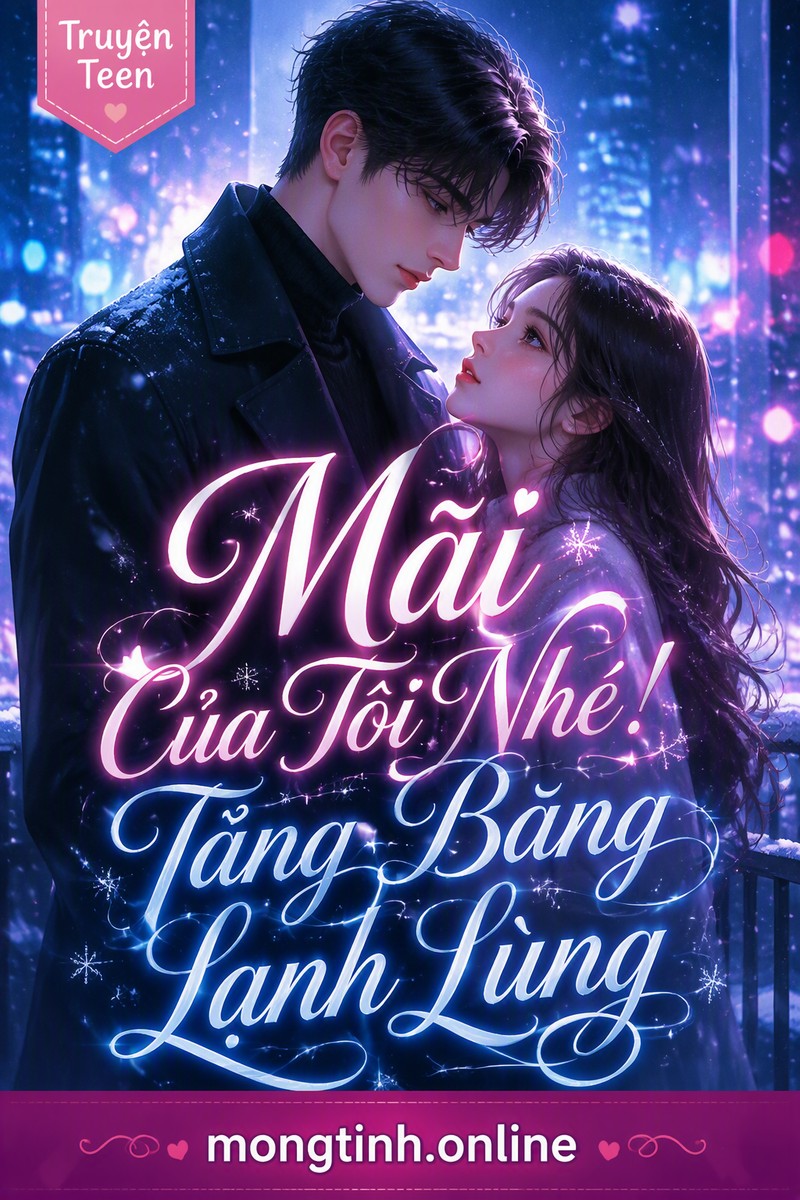 Mãi Của Tôi Nhé! Tảng Băng Lạnh Lùng
