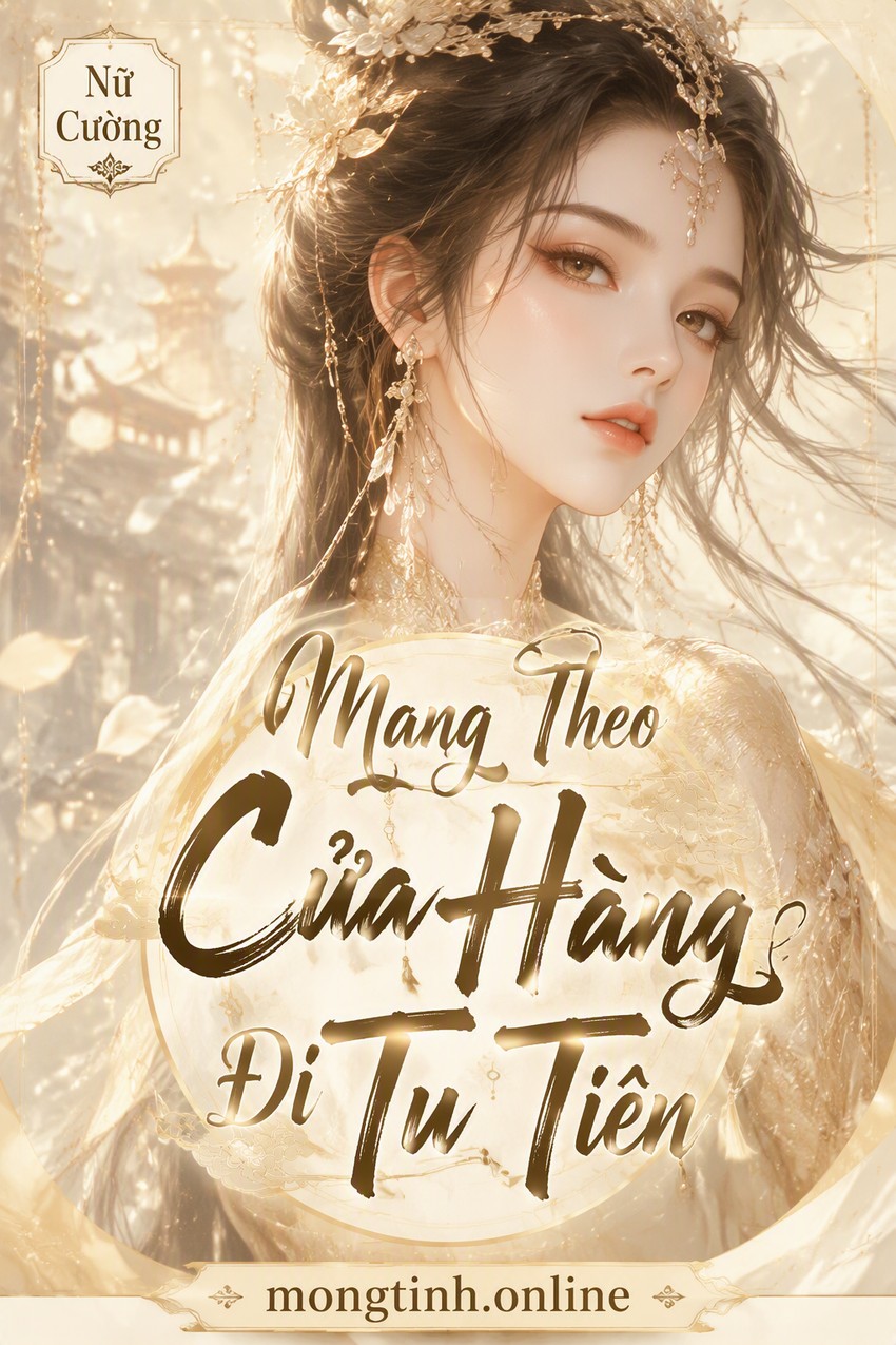 Mang Theo Cửa Hàng Đi Tu Tiên
