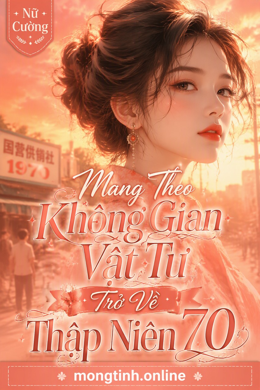 Mang Theo Không Gian Vật Tư Trở Về Thập Niên 70