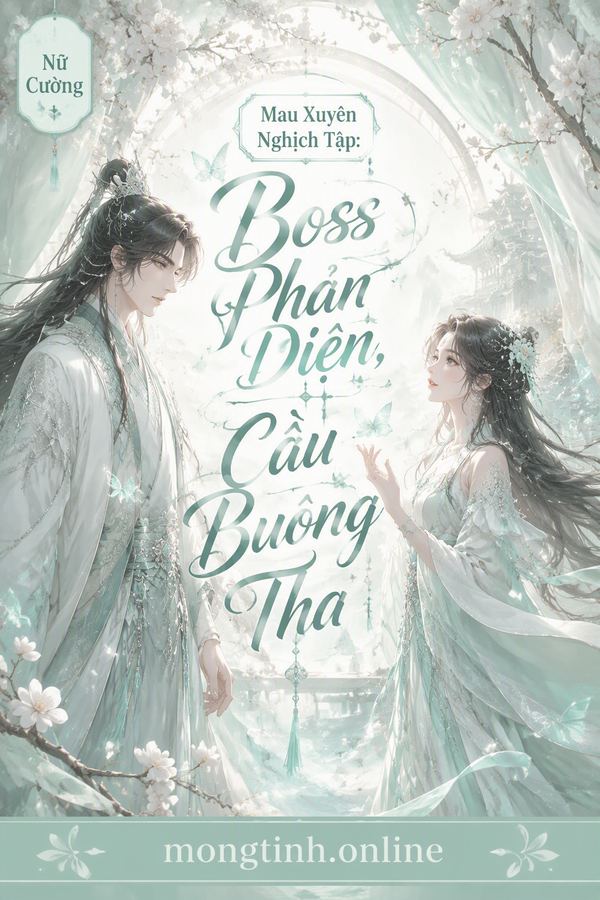 Mau Xuyên Nghịch Tập: Boss Phản Diện, Cầu Buông Tha