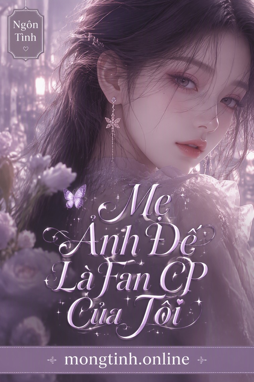 Mẹ Ảnh Đế Là Fan CP Của Tôi