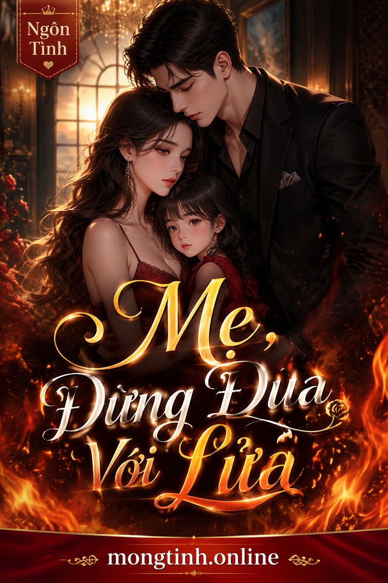 Mẹ, Đừng Đùa Với Lửa