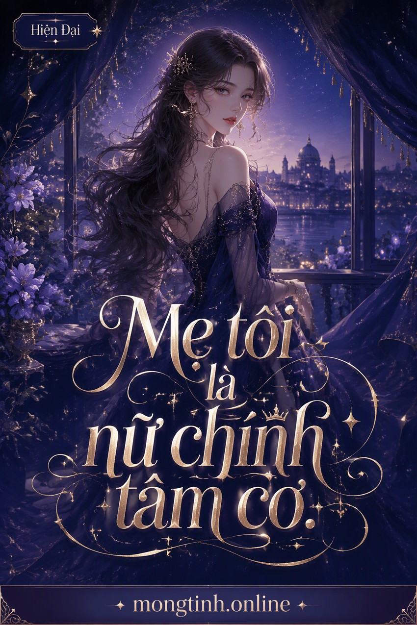 Mẹ tôi là nữ chính tâm cơ.