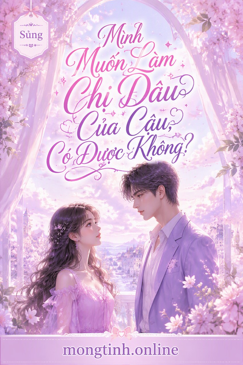 Mình Muốn Làm Chị Dâu Của Cậu, Có Được Không?