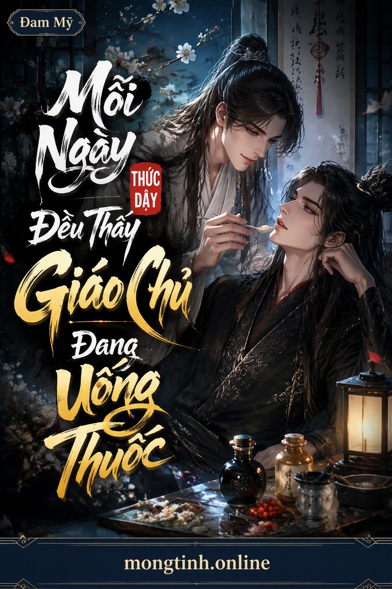Mỗi Ngày Thức Dậy Đều Thấy Giáo Chủ Đang Uống Thuốc