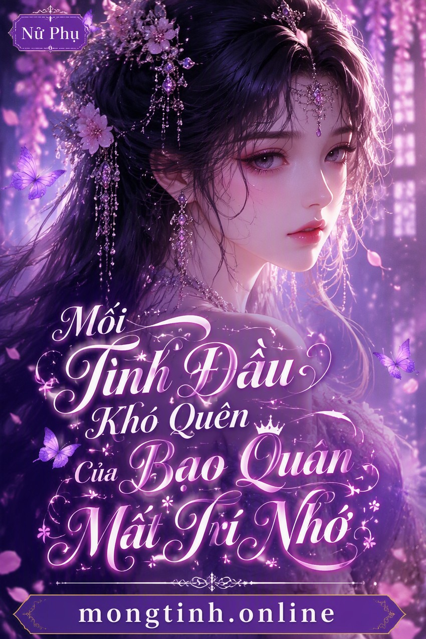 Mối Tình Đầu Khó Quên Của Bạo Quân Mất Trí Nhớ