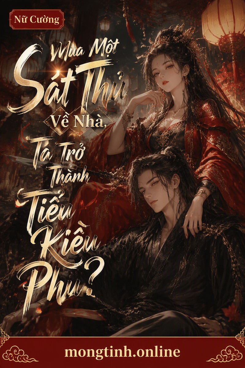 Mua Một Sát Thủ Về Nhà, Ta Trở Thành Tiểu Kiều Phu?