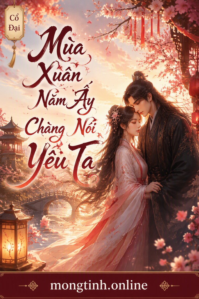 Mùa Xuân Năm Ấy Chàng Nói Yêu Ta