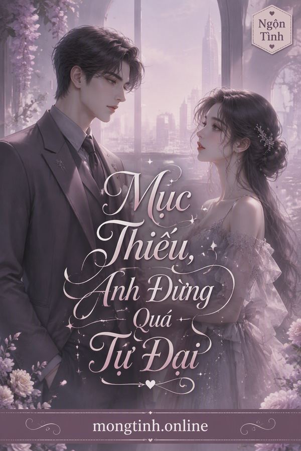 Mục Thiếu, Anh Đừng Quá Tự Đại