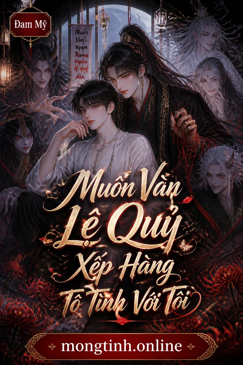 Muôn Vàn Lệ Quỷ Xếp Hàng Tỏ Tình Với Tôi