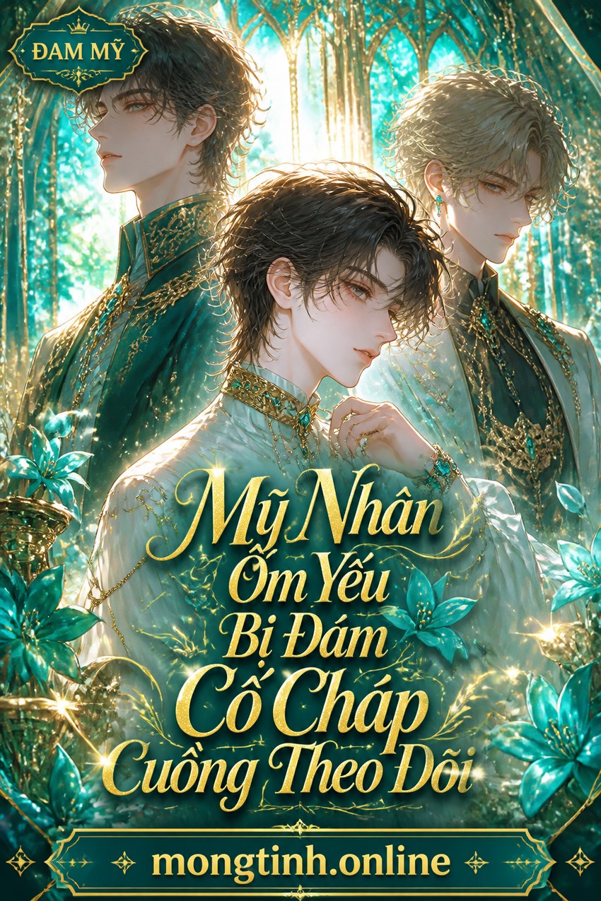 Mỹ Nhân Ốm Yếu Bị Đám Cố Chấp Cuồng Theo Dõi