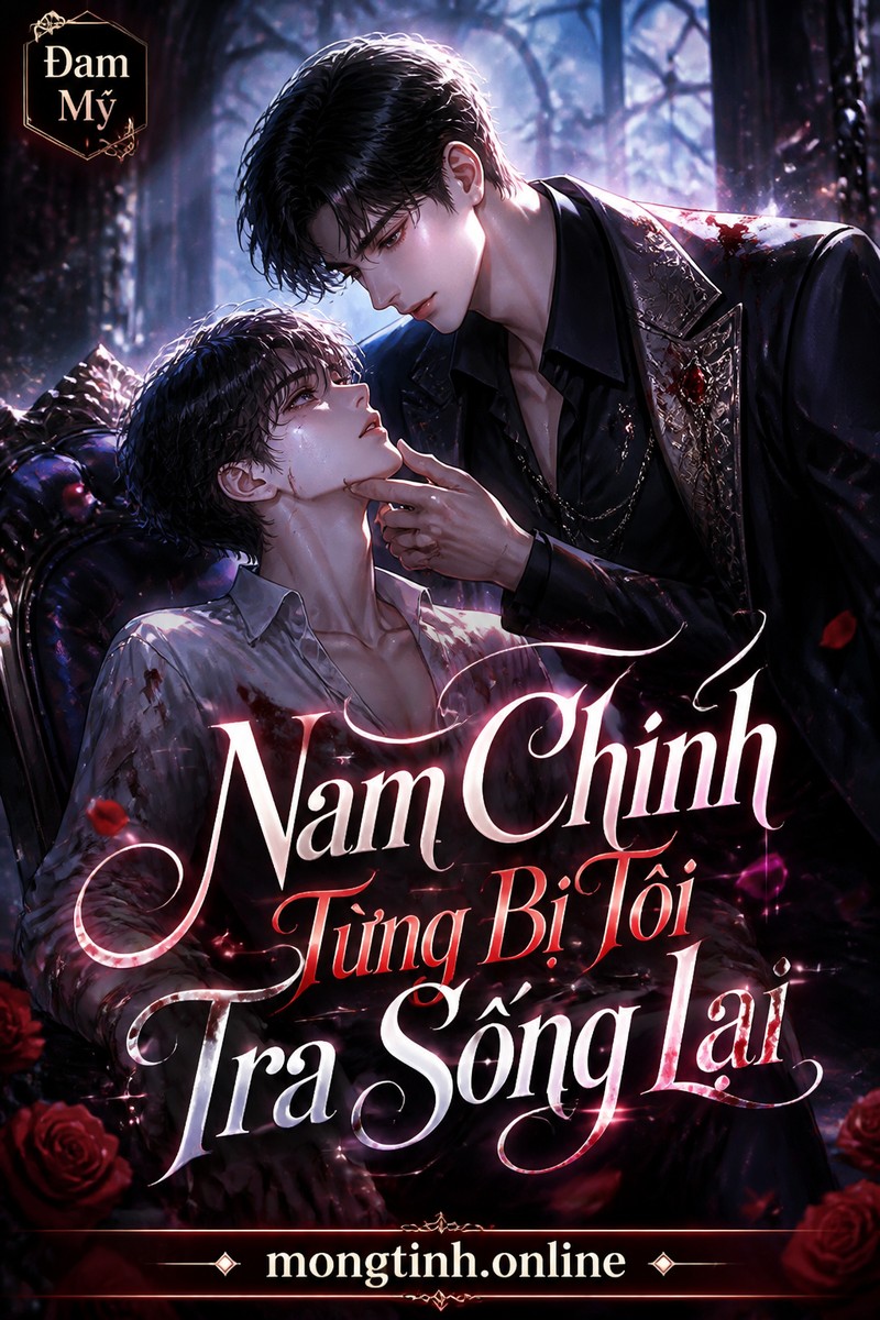 Nam Chính Từng Bị Tôi Tra Sống Lại