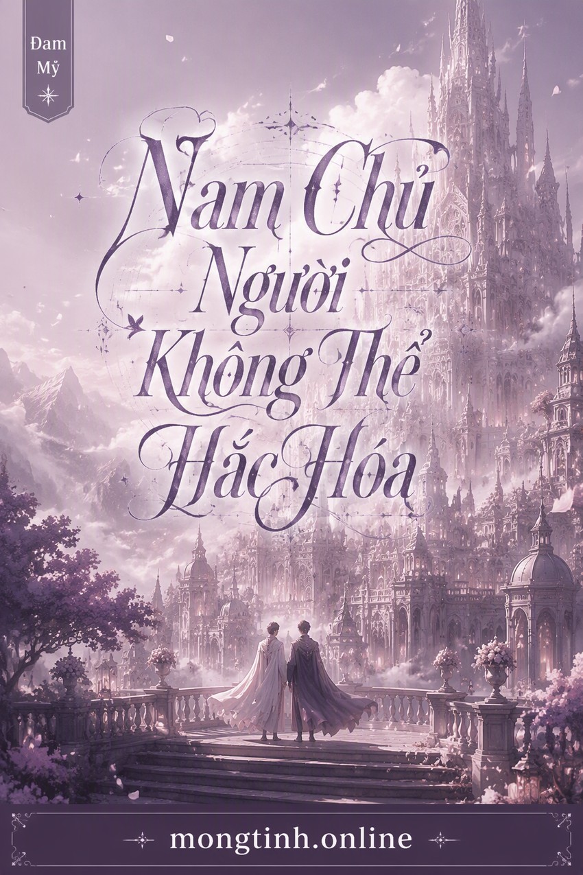 Nam Chủ Ngươi Không Thể Hắc Hóa