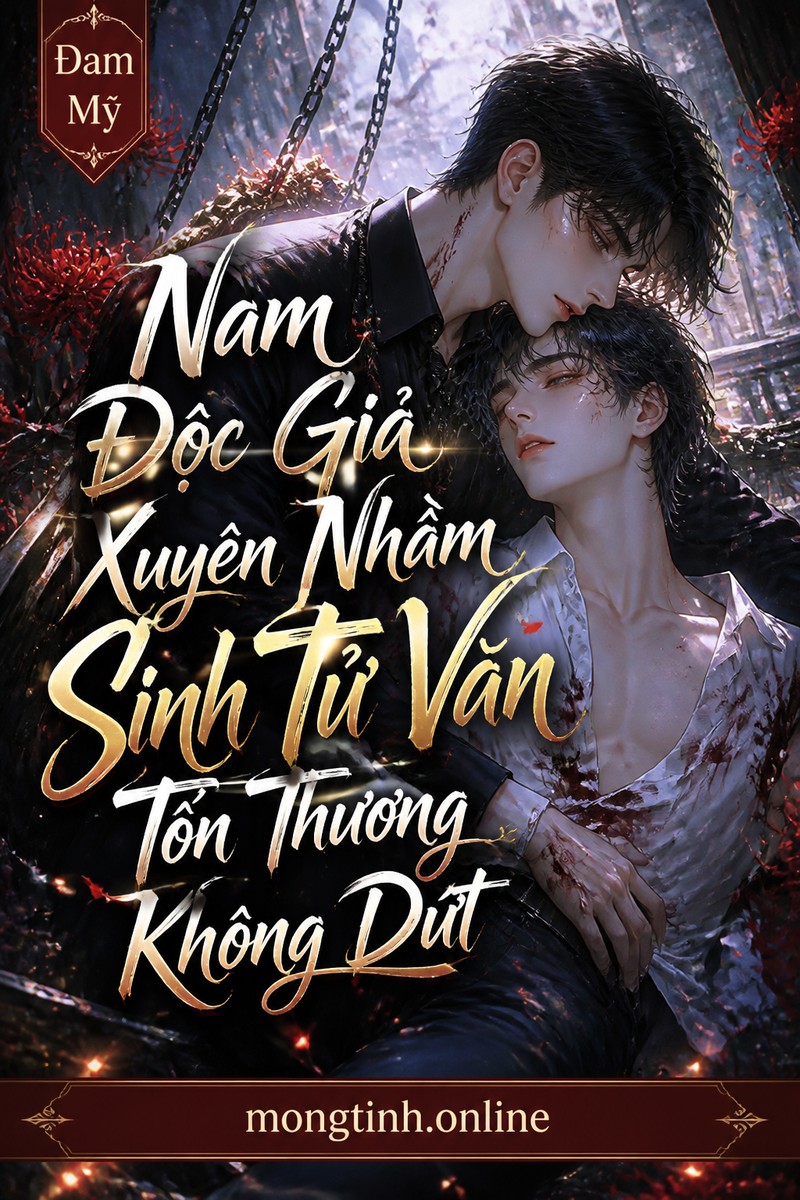 Nam Độc Giả Xuyên Nhầm Sinh Tử Văn Tổn Thương Không Dứt