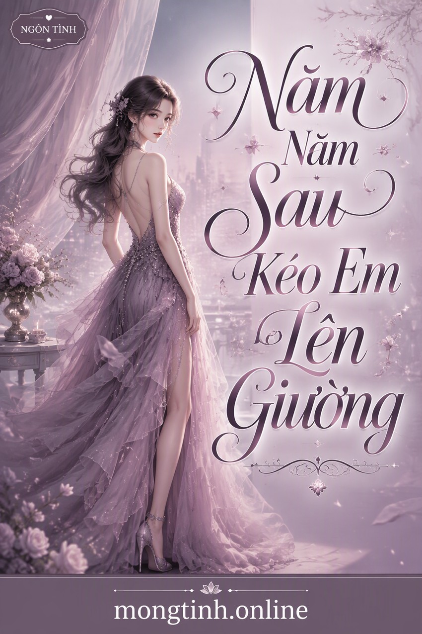 Năm Năm Sau Kéo Em Lên Giường