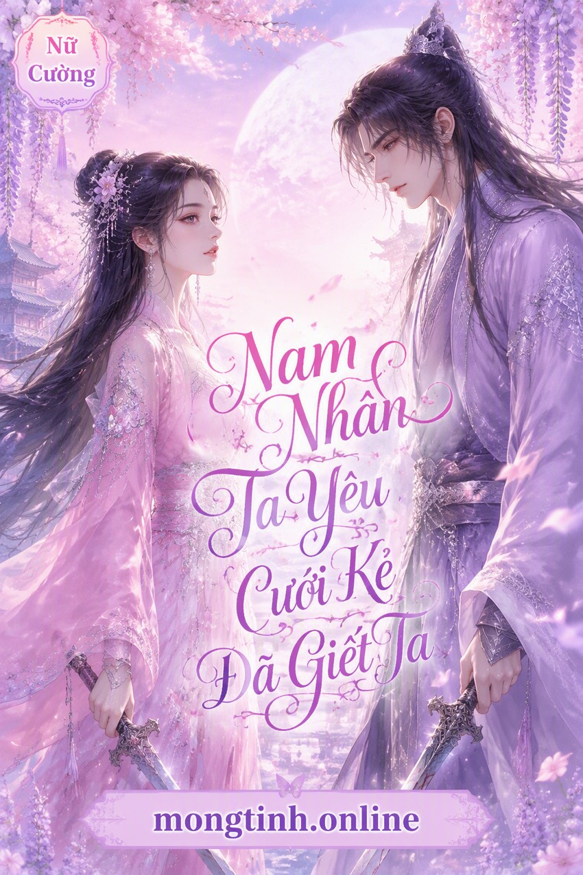 Nam Nhân Ta Yêu Cưới Kẻ Đã Giết Ta