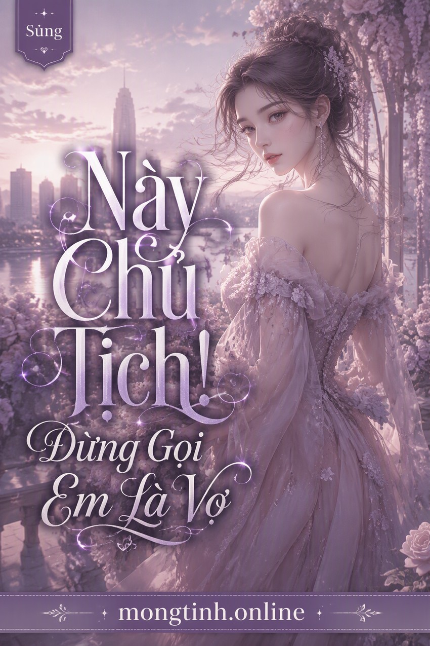 Này Chủ Tịch! Đừng Gọi Em Là Vợ