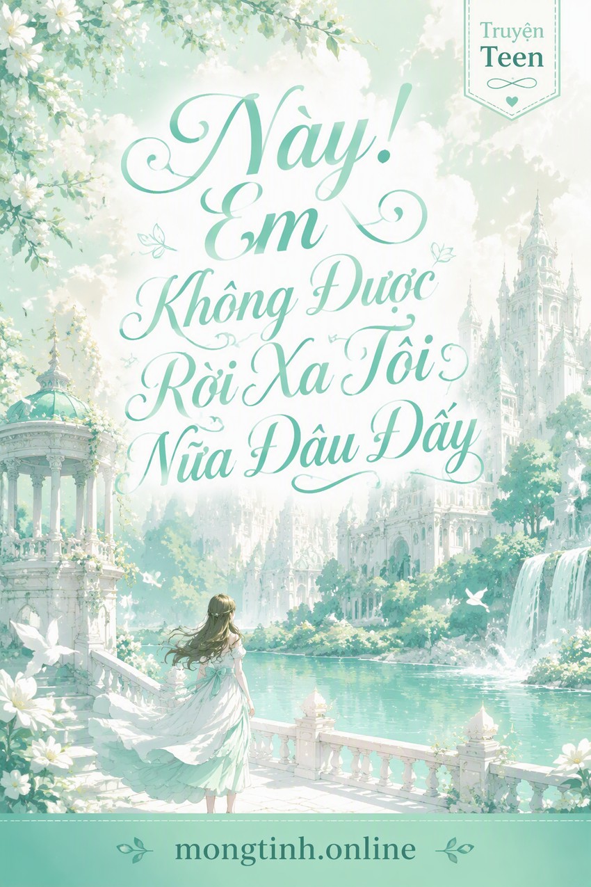 Này! Em Không Được Rời Xa Tôi Nữa Đâu Đấy