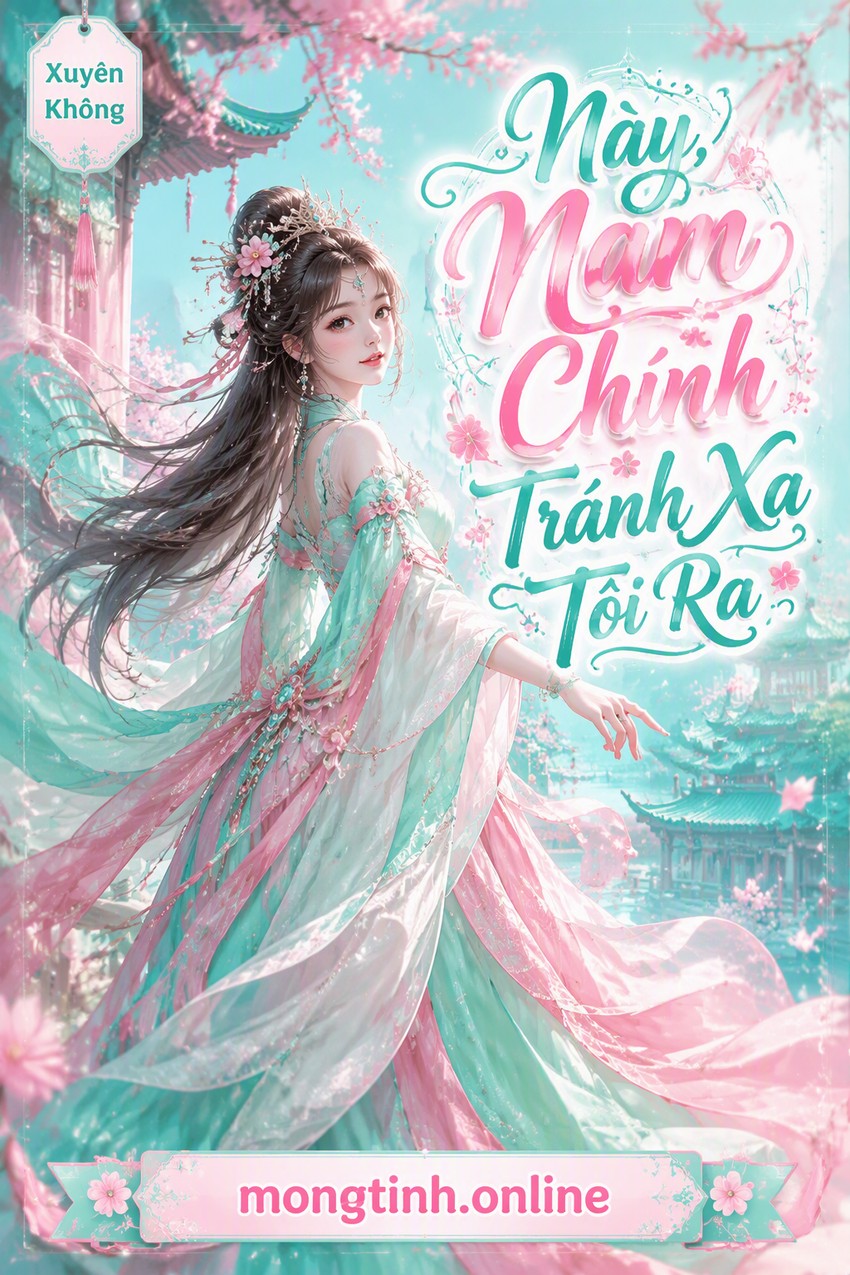 Này, Nam Chính Tránh Xa Tôi Ra