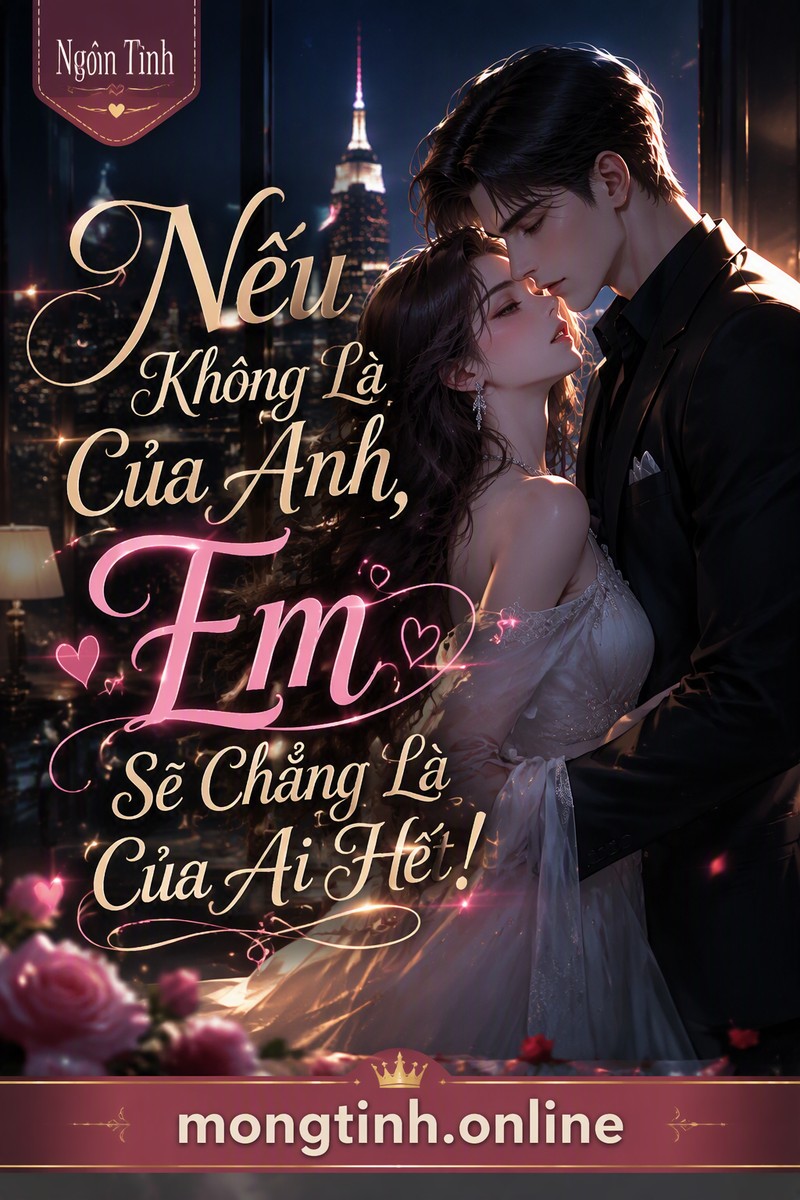 Nếu Không Là Của Anh, Em Sẽ Chẳng Là Của Ai Hết!