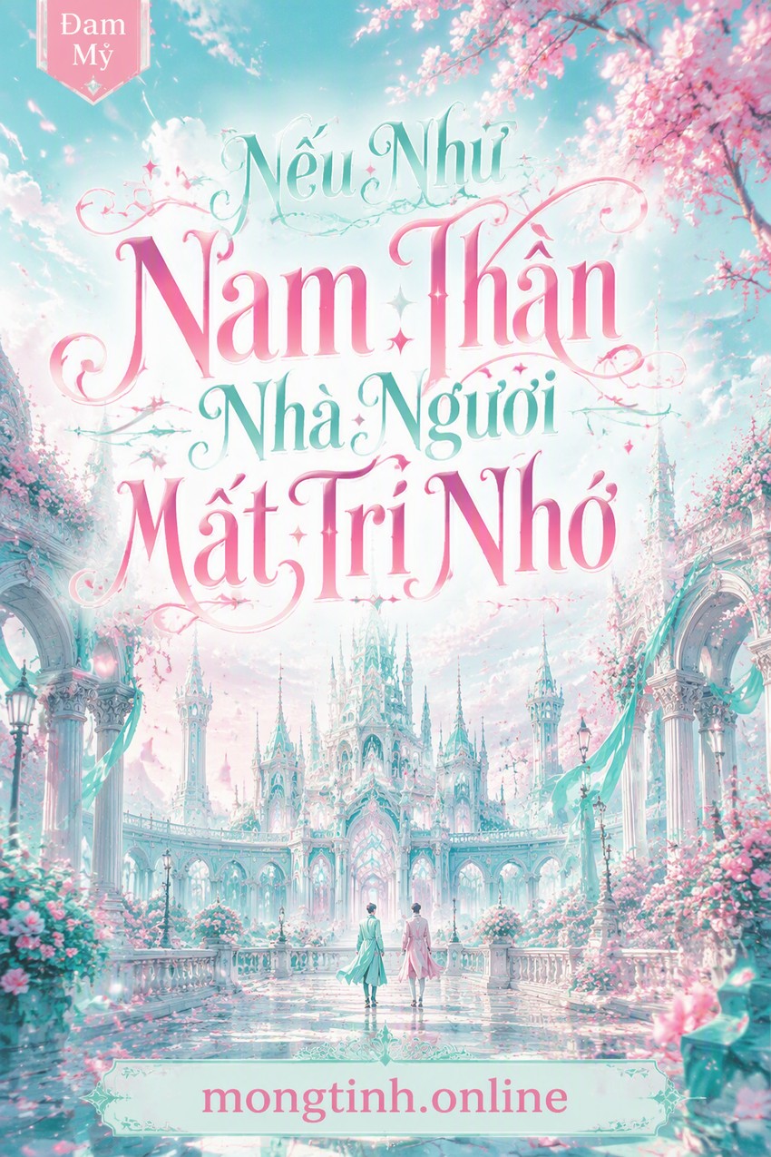 Nếu Như Nam Thần Nhà Ngươi Mất Trí Nhớ