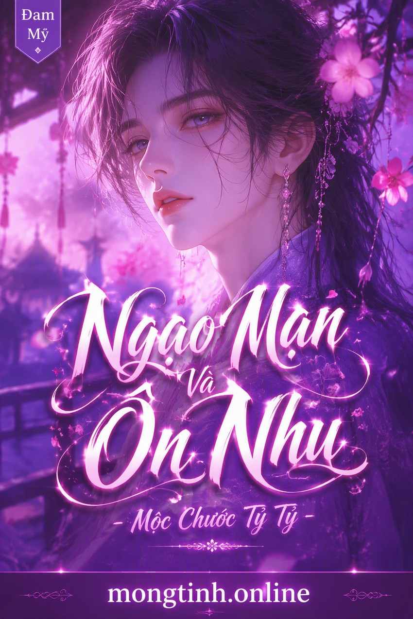 Ngạo Mạn Và Ôn Nhu - Mộc Chước Tỷ Tỷ