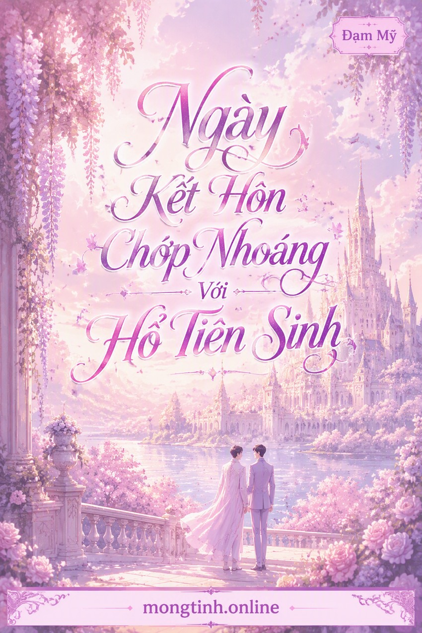 Ngày Kết Hôn Chớp Nhoáng Với Hổ Tiên Sinh